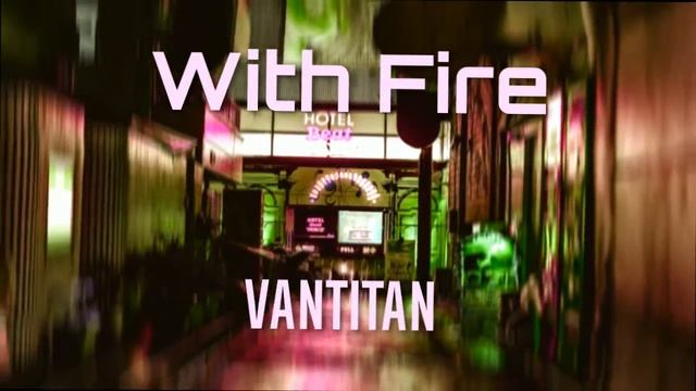 Vantitan - "With Fire"