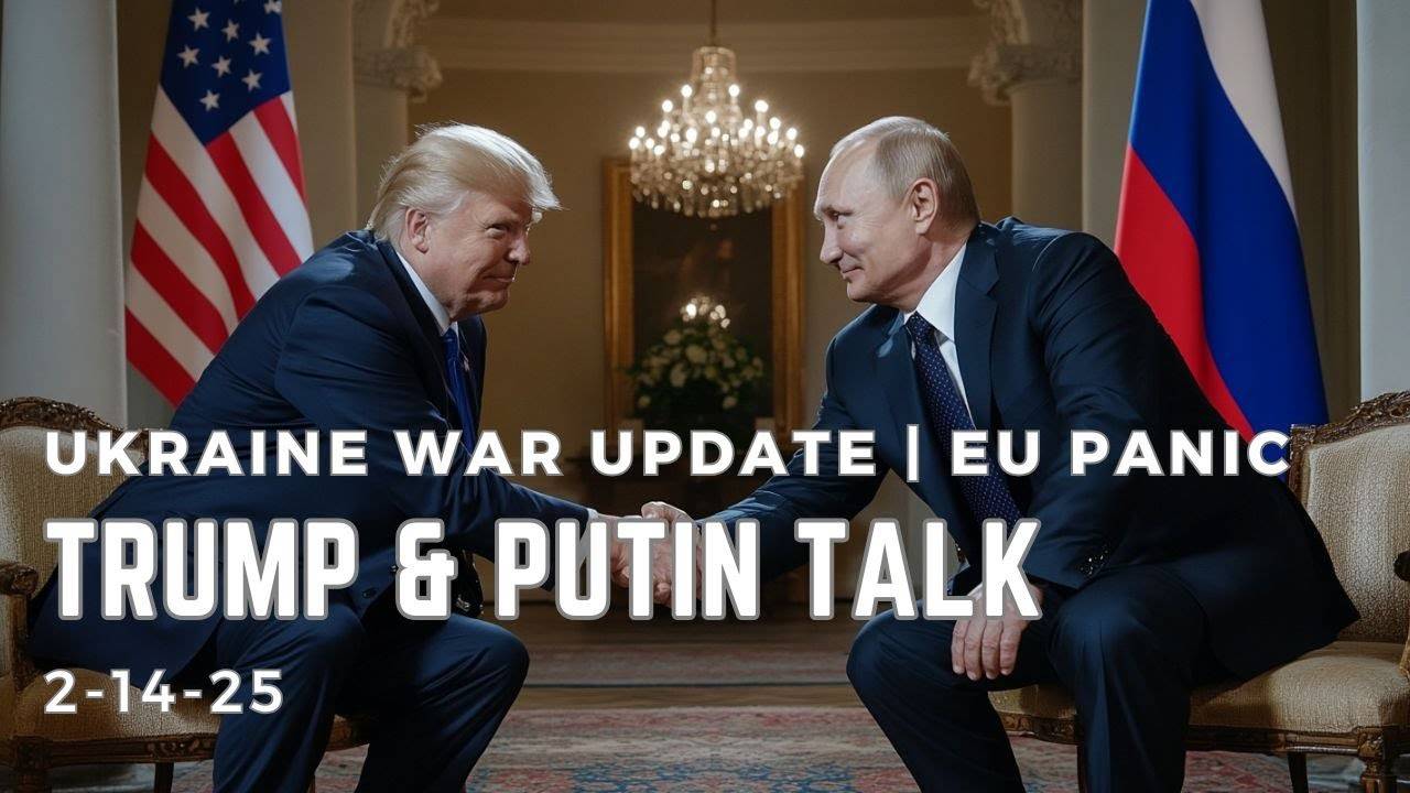 Trump & Putin's Call   Ukraine War Update   NATO & EU in Panic