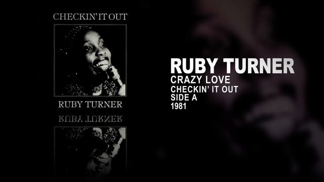 Ruby Turner - Crazy Love  (Checkin' It Out, Side A)