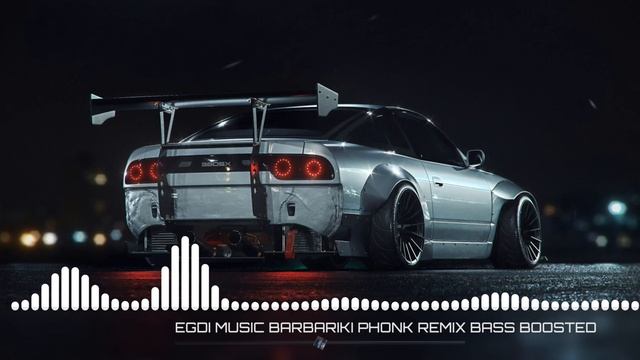 BARBARİKİ PHONK REMİX BASS BOOSTED