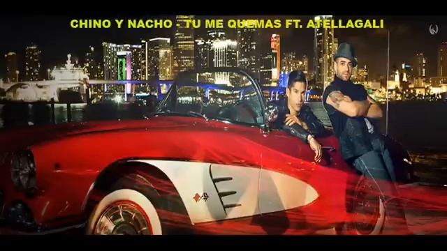 CHINO Y NACHO - TU ME QUEMAS REMIX FT ATELLAGALI (ELECTRÓNICA)