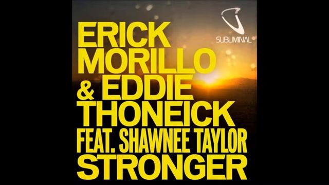 Erick Morillo & Eddie Thoneick feat. Shawnee Taylor - Stronger (Club Radio Mix)