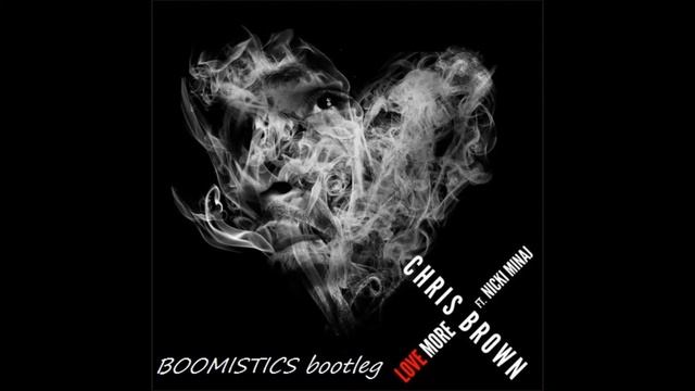 Chris Brown Ft Nicki Minaj - Love More (Boomistics Bootleg)