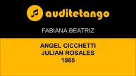 FABIANA BEATRIZ - ANGEL CICCHETTI - JULIAN ROSALES - 1985 - TANGO VALS CANTATO
