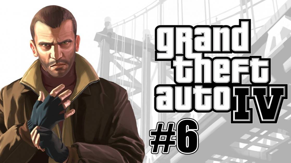 Grand Theft Auto IV (GTA 4). Прохождение часть 6.