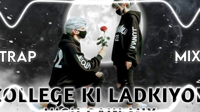 COLLEGE KI LADKIYON || TRAP MIX || DJ NAKUL MIXING