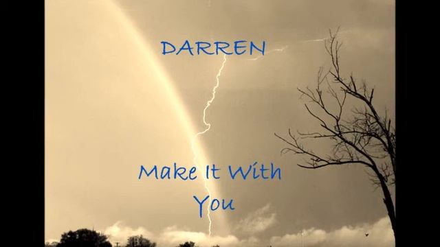 Darren make it with you