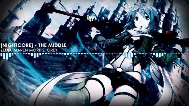 [Nightcore] The Middle - Zedd, Maren Morris, Grey