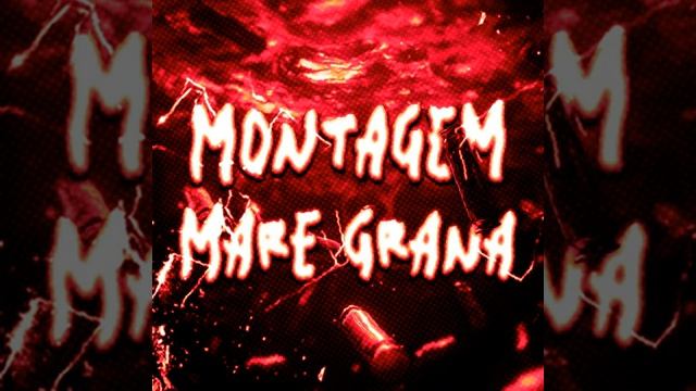 MONTAGEM MARE GRANA (Ultra Slowed)