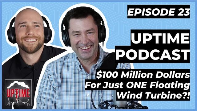 $100M Price Tag for Floating Turbine Off the Coast of Maine [UPTIME WIND ENERGY PODCAST]