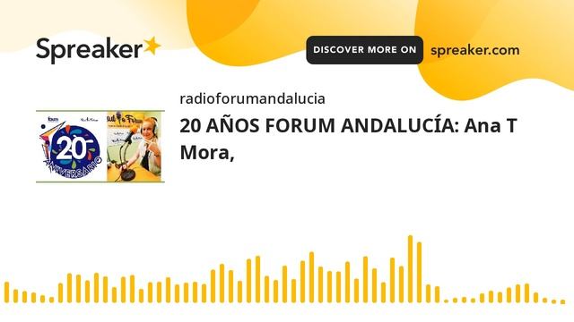 20 AÑOS FORUM ANDALUCÍA: Ana T Mora, (hecho con Spreaker)