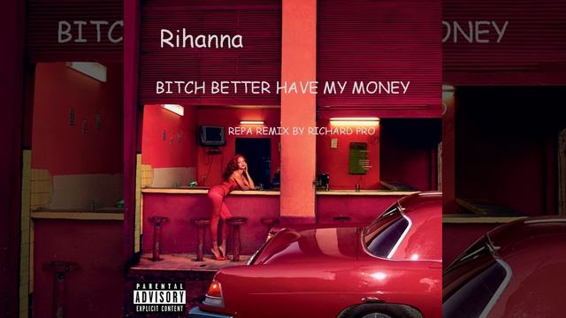Rihanna - Bitch Better Have My Money (Repa Remix By Richard Pro)