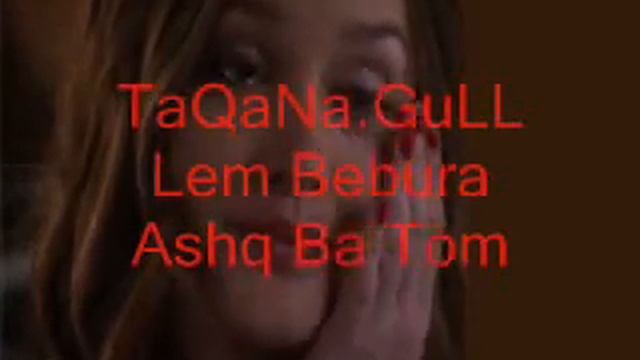 lem bebura ashq ba tom.  shrshettttttttttttttttt 9.11.2010