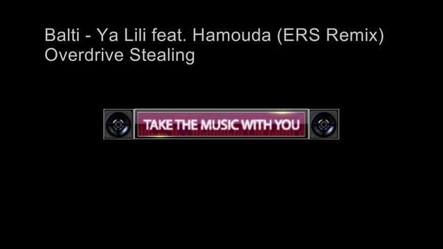 Balti - Ya Lili feat. Hamouda (ERS Remix) | Overdrive Stealing