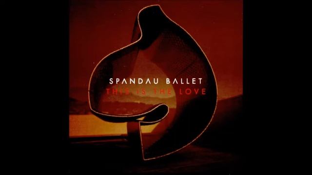 Spandau Ballet - This Is The Love (Eric Kupper Mix) [Buy More Time Edit]