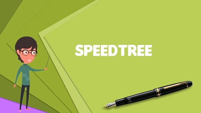 What is SpeedTree? Explain SpeedTree, Define SpeedTree, Meaning of SpeedTree