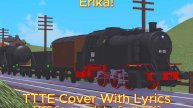 Erika! TTTE Cover with Lyrics.