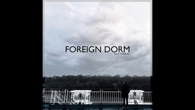 Max Rabbon - Foreign Dorm (Original Song)