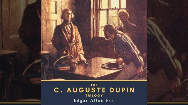 The Mystery of Marie Rogêt (Pt. 1) .16 - The C. Auguste Dupin Trilogy