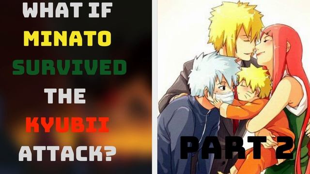 What If Minato Survived the Kyubii Attack? Part 2