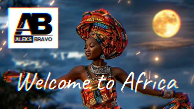 Welcome to Africa (ALEKS BRAVO mix)
