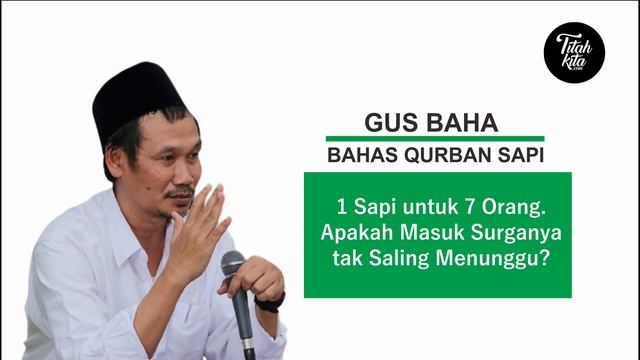 GUS BAHA: Qurban Sapi untuk 7 Orang. Apakah Masuk Surganya tak Saling Menunggu?