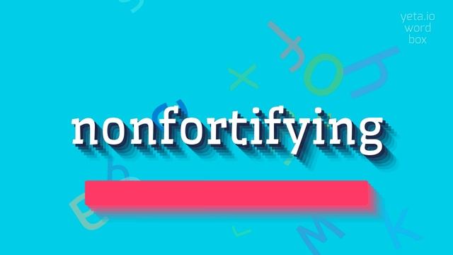 NONFORTIFYING - HOW TO PRONOUNCE NONFORTIFYING? #nonfortifying