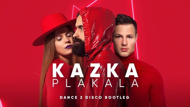 KAZKA - Plakala (Dance 2 Disco Bootleg)