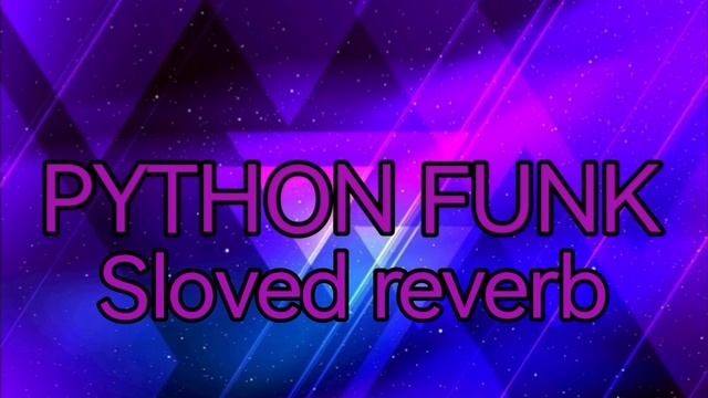 PYTHON FUNK sloved reverb