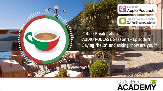 Saying "hello" and asking "how are you?" in Italian - Coffee Break Italian Audio Podcast - CBI 1.01