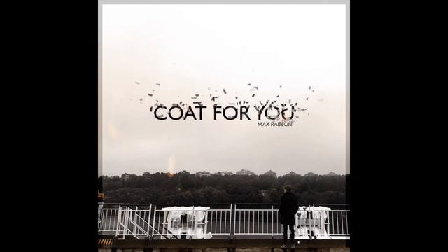 Max Rabbon - Coat For You (Original Song)