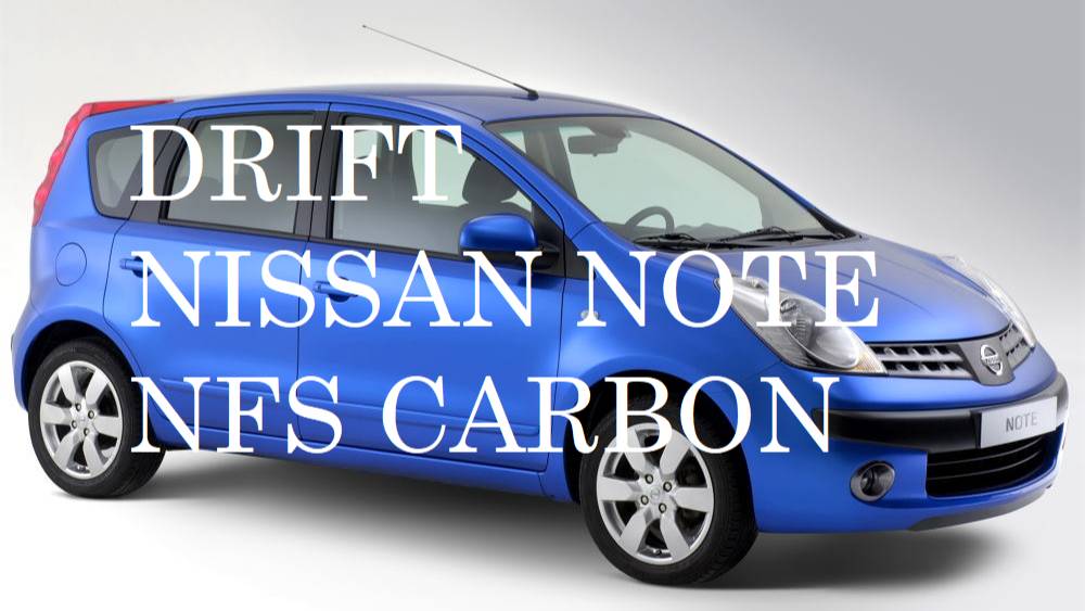 Need for Speed Carbon Italian Maxed Out Nissan Note Canyon Drift