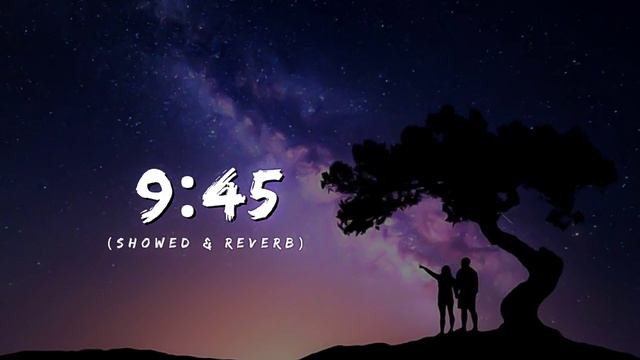 9:45 ( Slowed & Reverb ) || Lofi  || Lyrics  Creater
