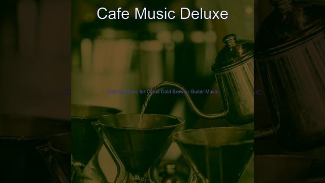 Easy Listening Guitar Soundtrack for Citrus Cold Brews