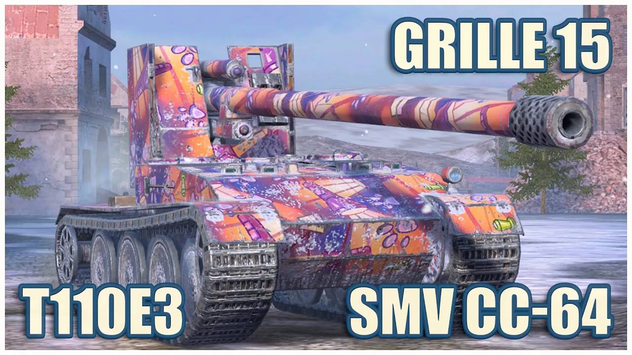 Grille 15, T110E3 & SMV CC-64 Tanks blitz Gameplay