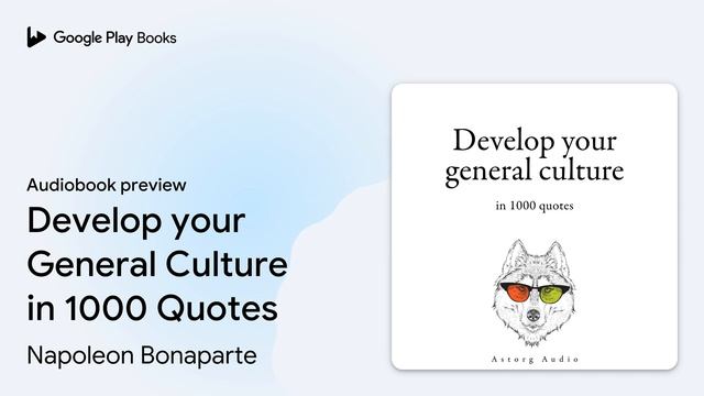 Develop your General Culture in 1000 Quotes by Napoleon Bonaparte · Audiobook preview