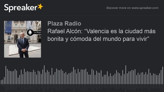 Rafael Alcón: “Valencia es la ciudad más bonita y cómoda del mundo para vivir” (part 1 de 2)