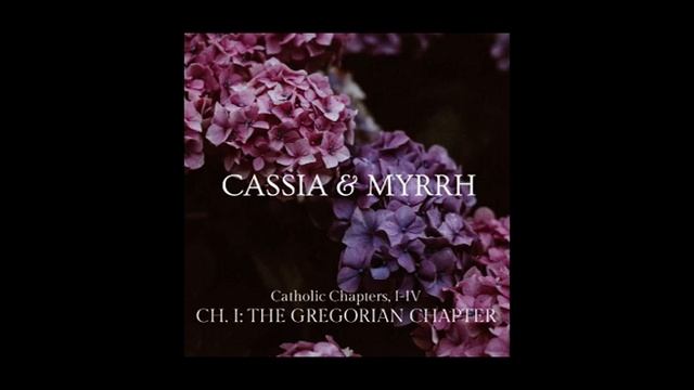Salve Regina - CASSIA & MYRRH (Ch I: The Gregorian Chapter, Common Prayers)