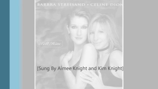 Tell Him - Celine Dion And Barbra Streisand Covered By Kiamz