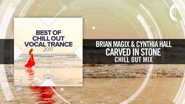Brian Magix & Cynthia Hall - Carved In Stone (Chill Out Vocal Trance 2017)