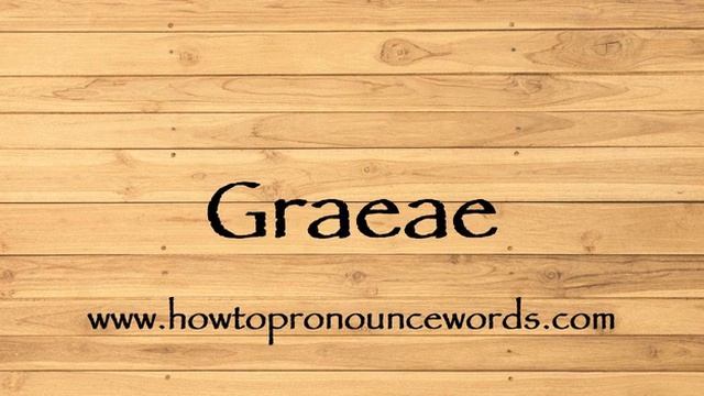 How To Pronounce Graeae ? How To say Graeae New Video