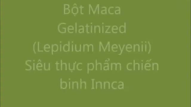 Maca Gelatinized (Lepidium Meyenii)- nhân sâm Peru -http://nguonthienhien-vn.com