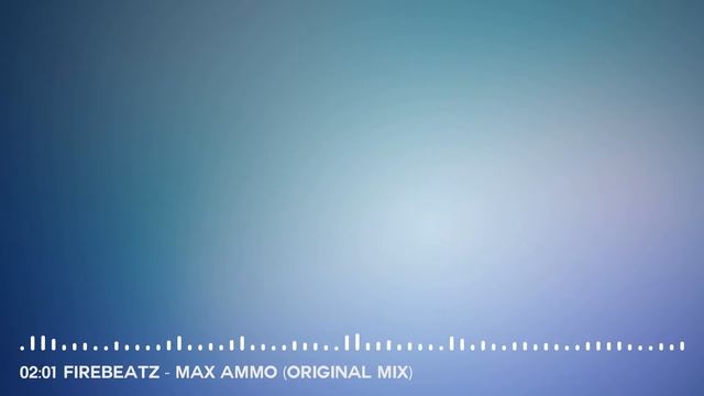 Firebeatz - Max Ammo (Original Mix)