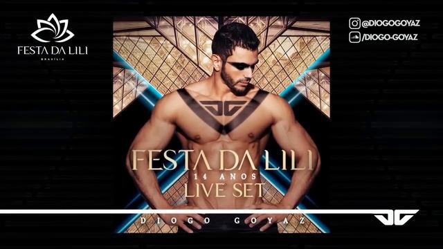 DIOGO GOYAZ - FESTA DA LILI 14 ANOS (LIVE SET)