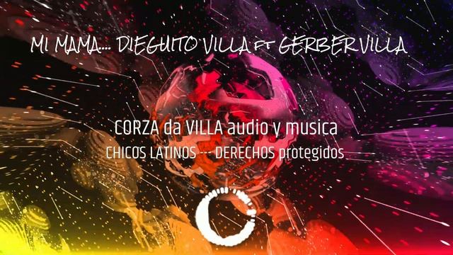 MI MAMA´    CHICOS LATINOS    DIEGUITO VILLA ft GERBER VILLA