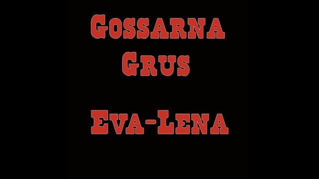 Gossarna Grus - Eva Lena