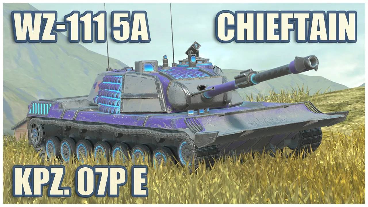 Kpz. 07P(E), WZ-111 5A & Chieftain Mk. 6  Tanks blitz Gameplay