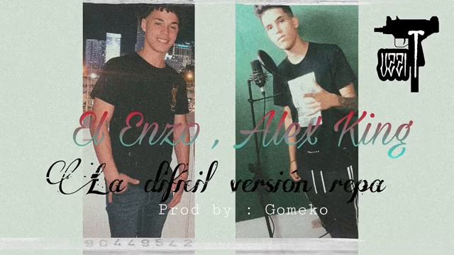 Alex King x El Enzo :La Difícil [version repa]