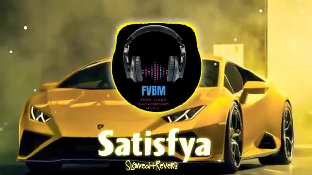 satisfya Slowed Reverb | Imran Khan song |FVBM