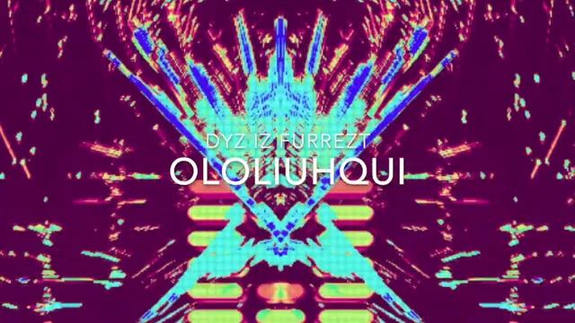 Ololiuhqui-Dyz Iz Furrezt (Original Mix)